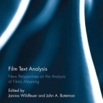 Film Text Analysis: New Perspectives on the Analysis of Filmic Meaning