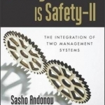 Quality-I is Safety-II: The Integration of Two Management Systems