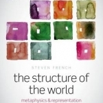 The Structure of the World: Metaphysics and Representation