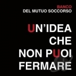Un&#039;idea Che Non Puoi Fermare by Banco Del Mutuo Soccorso