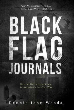 Black Flag Journals: One Soldier&#039;s Experience in America&#039;s Longest War