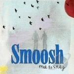 Free to Stay by Smoosh