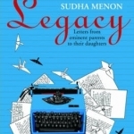 Legacy : Letters from Eminent Parents to Their Daughters