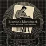 Einstein&#039;s Masterwork: 1915 and the General Theory of Relativity