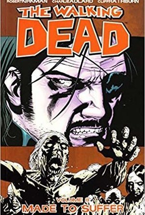 The Walking Dead Volume 8: Made to Suffer