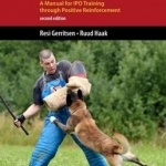 K9 Schutzhund Training: A Manual for Ipo Training Through Positive Reinforcement