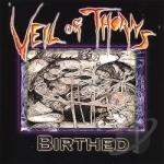 Birthed by Veil Of Thorns