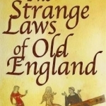 The Strange Laws of Old England