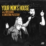 Your Mom&#039;s House with Christina P. and Tom Segura