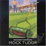 Mock Tudor by Richard Thompson