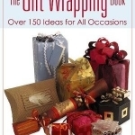 The Gift Wrapping Book: Over 150 Ideas for All Occasions