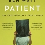 Patient: The True Story of a Rare Illness