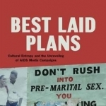 Best Laid Plans: Cultural Entropy and the Unraveling of AIDS Media Campaigns