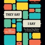 They say/I Say: The Moves That Matter in Academic Writing