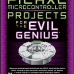 PICAXE Microcontroller Projects for the Evil Genius