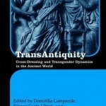 Transantiquity: Cross-Dressing and Transgender Dynamics in the Ancient World