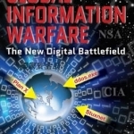 Global Information Warfare: The New Digital Battlefield