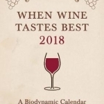 When Wine Tastes Best: A Biodynamic Calendar for Wine Drinkers