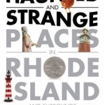 Guidebook to Haunted &amp; Strange Places in Rhode Island and Surrounds