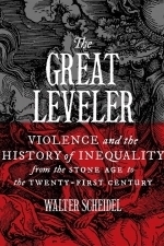 The Great Leveler: Violence and the History of Inequality from the Stone Age to the Twenty-First Century