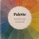 Palette: The Exploration of Colour from Newton to Pantone