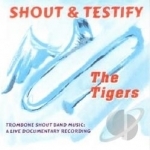 Shout &amp; Testify by Tigers Gospel