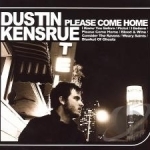 Please Come Home by Dustin Kensrue