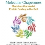 Structure and Action of Molecular Chaperones: Machines That Assist Protein Folding in the Cell