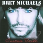 Custom Built by Bret Michaels