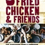 Fried Chicken and Friends: The Hartsyard Family Cookbook