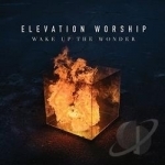 Wake Up the Wonder by Elevation Worship