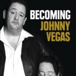 Becoming Johnny Vegas