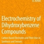Electrochemistry of Dihydroxybenzene Compounds: Carbon Based Electrodes and Their Uses in Synthesis and Sensors