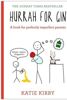 Hurrah for Gin: A Book for Perfectly Imperfect Parents