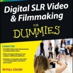 Digital SLR Video and Filmmaking For Dummies