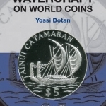 Watercraft on World Coins: 1800-2011: Volume III : Africa &amp; Oceania