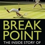 Break Point: The Inside Story of Modern Tennis