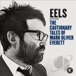 Cautionary Tales of Mark Oliver Everett by Eels