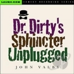 Dr. Dirty&#039;s Sphincter Unplugged by John Valby