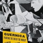 Guernica: The Life and Travels of a Painting