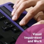 Visual Impairment and Work: Experiences of Visually Impaired People