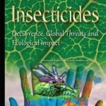 Insecticides: Occurrence, Global Threats &amp; Ecological Impact