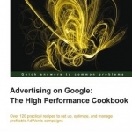 Advertising on Google: the High Performance Cookbook