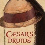 Caesar&#039;s Druids: An Ancient Priesthood