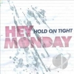 Hold on Tight by Hey Monday