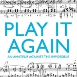 Play it Again: An Amateur Against the Impossible
