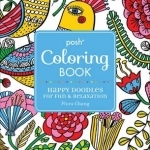 Posh Adult Coloring Book: Happy Doodles for Fun &amp; Relaxation: Flora Chang