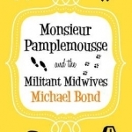 Monsieur Pamplemousse and the Militant Midwives