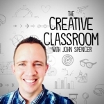 The Creative Classroom with John Spencer