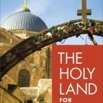 The Holy Land for Christian Travelers: An Illustrated Guide to Israel